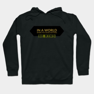 In a World Where You Can Be Anything Motivational Hoodie